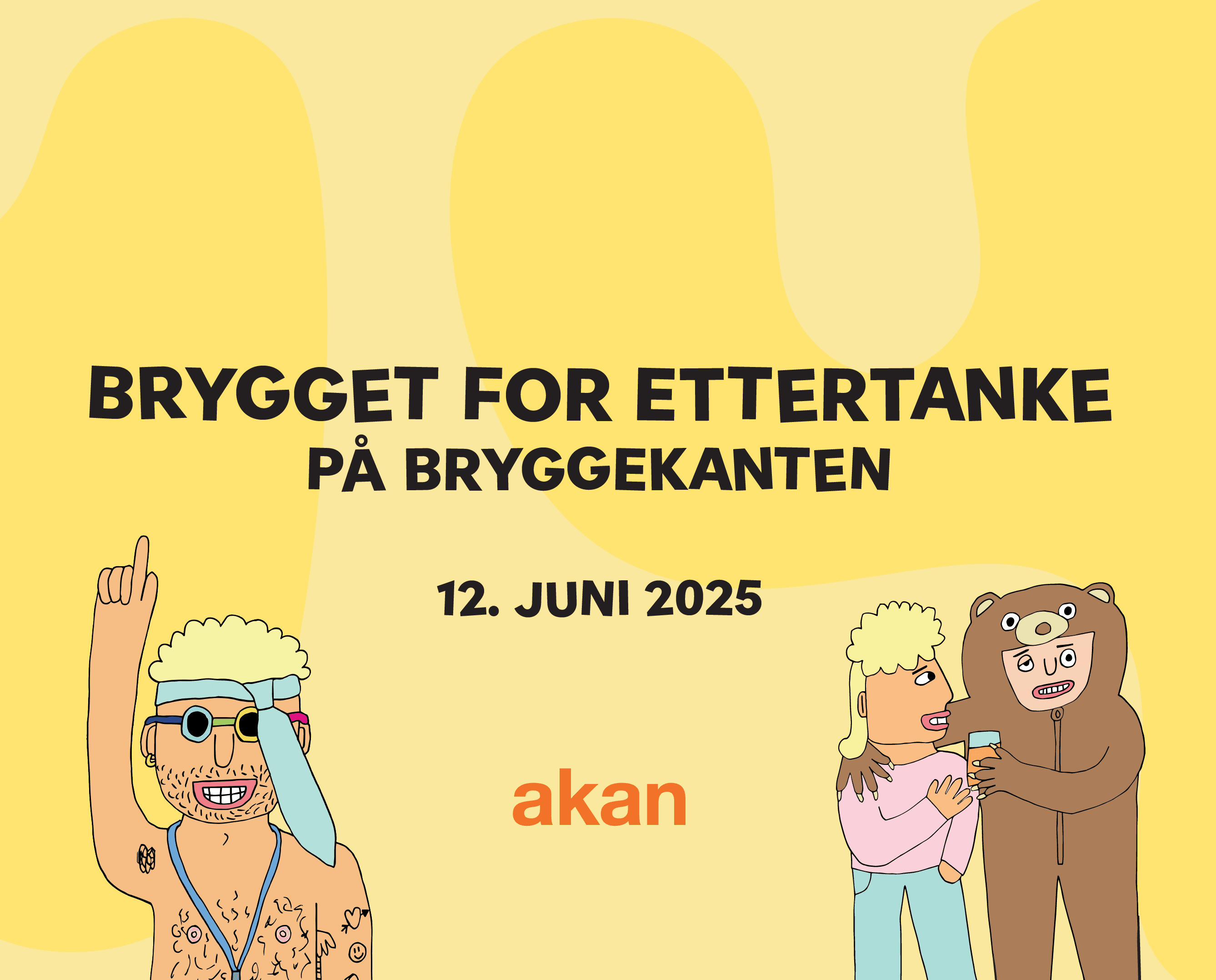 To berusede figurer på gul bakgrunn. Tekst "Brygget for ettertanke på bryggekanten 12. juni" 2025.